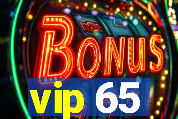 vip 65