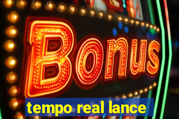 tempo real lance