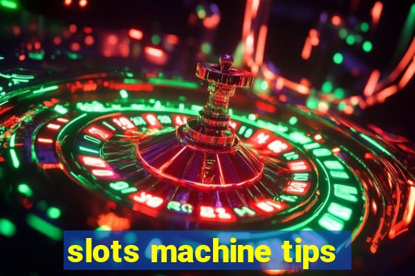 slots machine tips