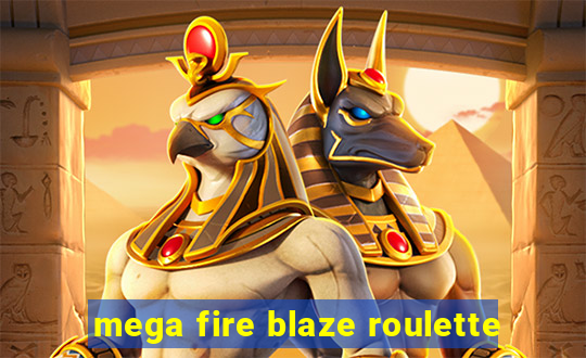 mega fire blaze roulette