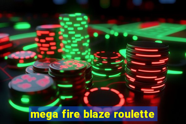 mega fire blaze roulette