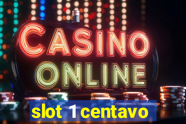 slot 1 centavo