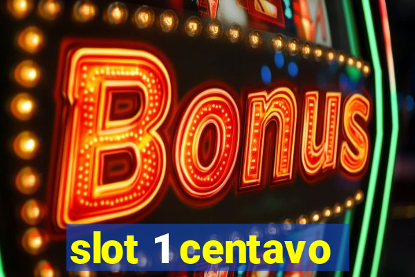 slot 1 centavo