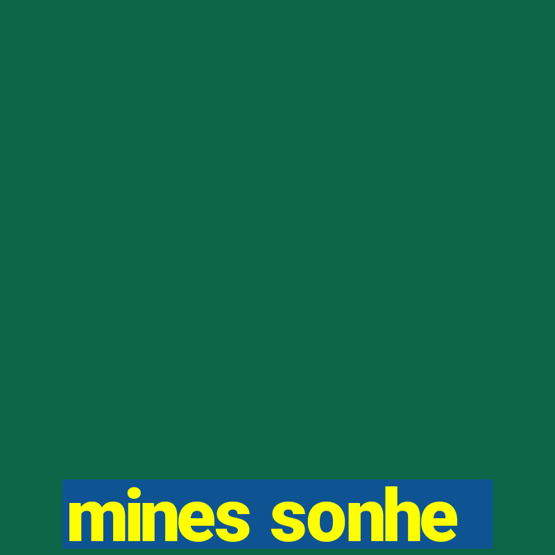 mines sonhe