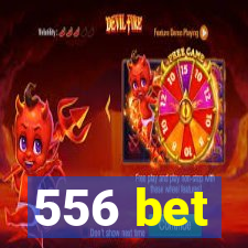 556 bet