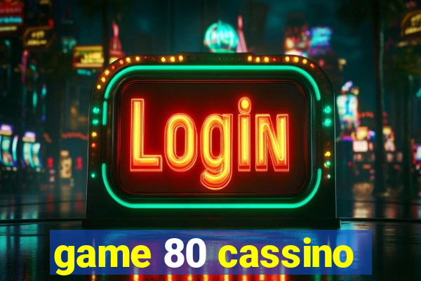 game 80 cassino