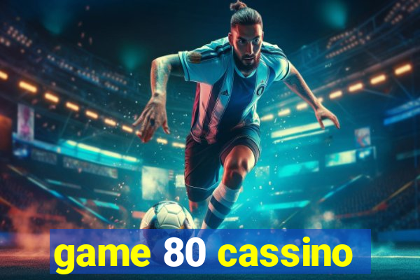 game 80 cassino