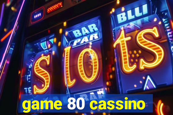 game 80 cassino