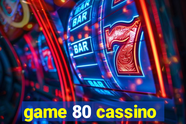 game 80 cassino