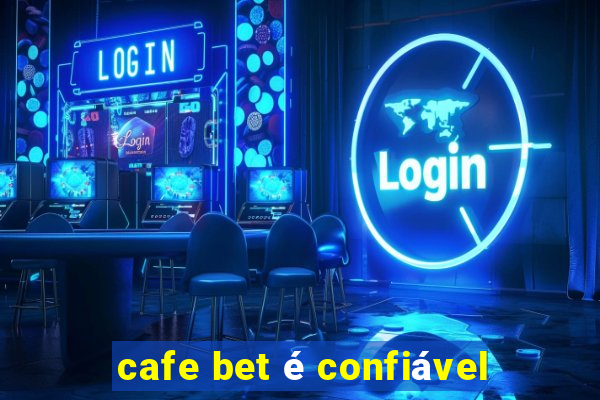 cafe bet é confiável