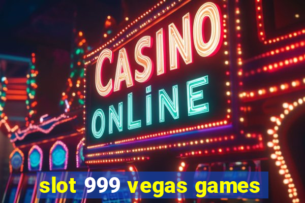 slot 999 vegas games