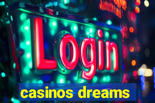 casinos dreams