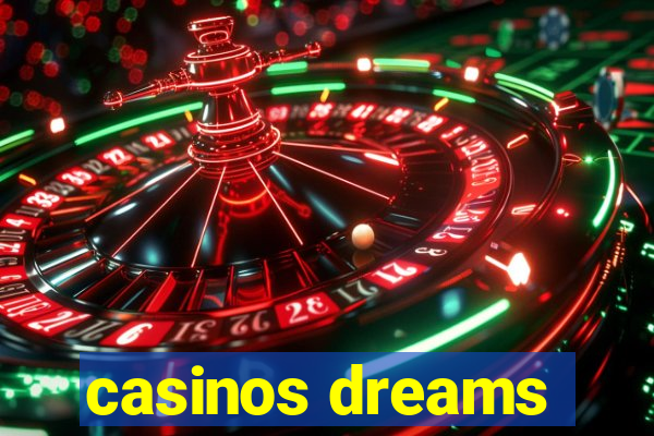 casinos dreams