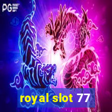 royal slot 77