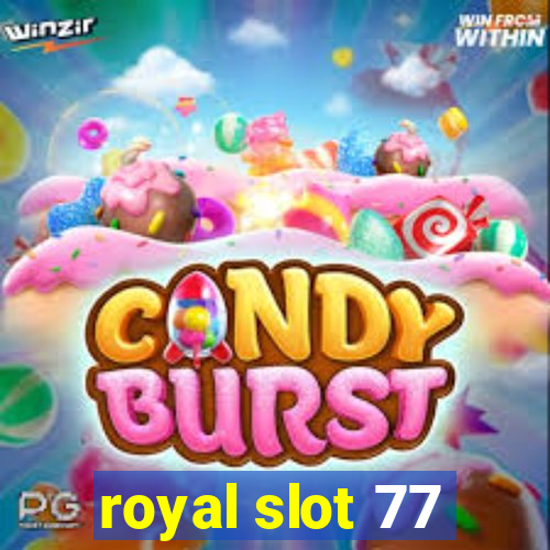 royal slot 77