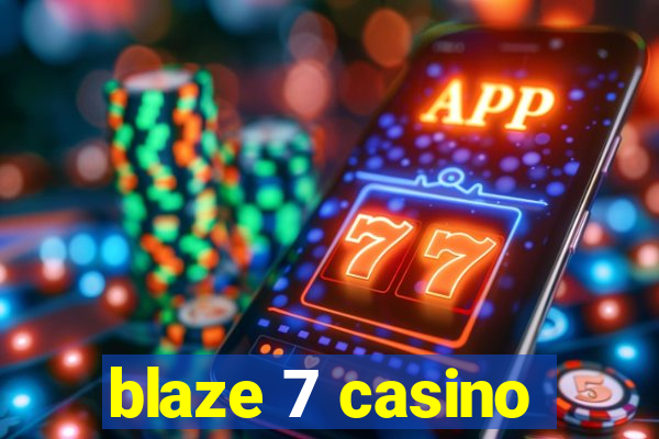 blaze 7 casino