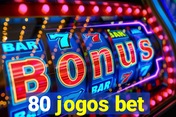 80 jogos bet