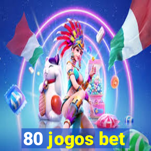 80 jogos bet