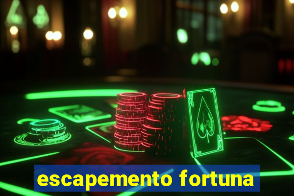 escapemento fortuna