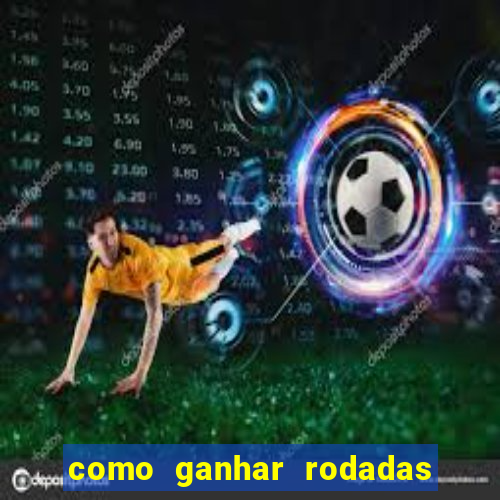 como ganhar rodadas gratis no fortune tiger