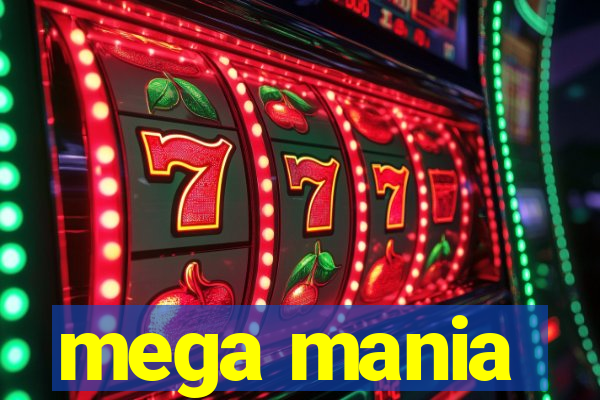 mega mania