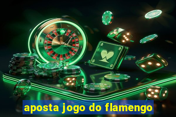 aposta jogo do flamengo