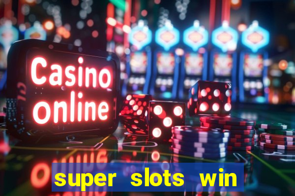 super slots win big slot