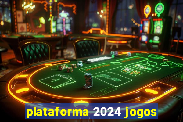 plataforma 2024 jogos