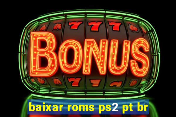 baixar roms ps2 pt br