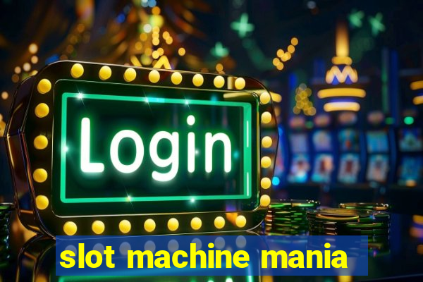 slot machine mania