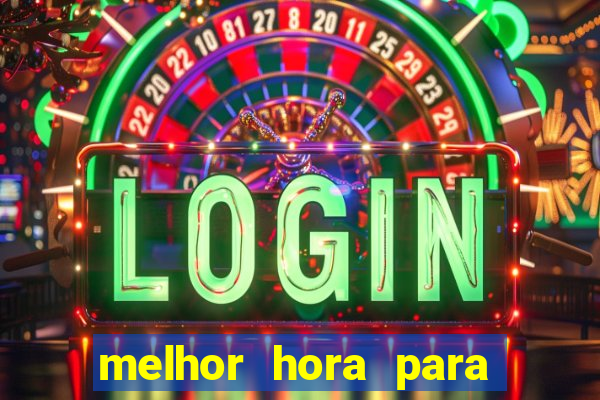 melhor hora para jogar slots online