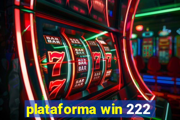 plataforma win 222