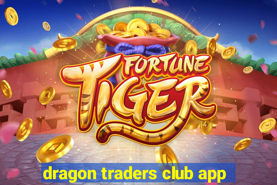 dragon traders club app