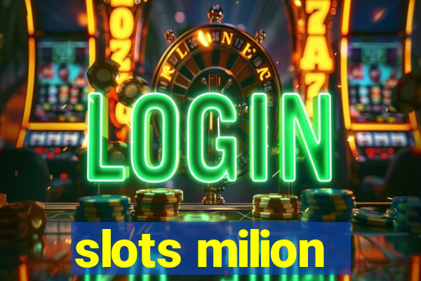 slots milion