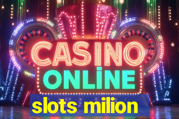 slots milion