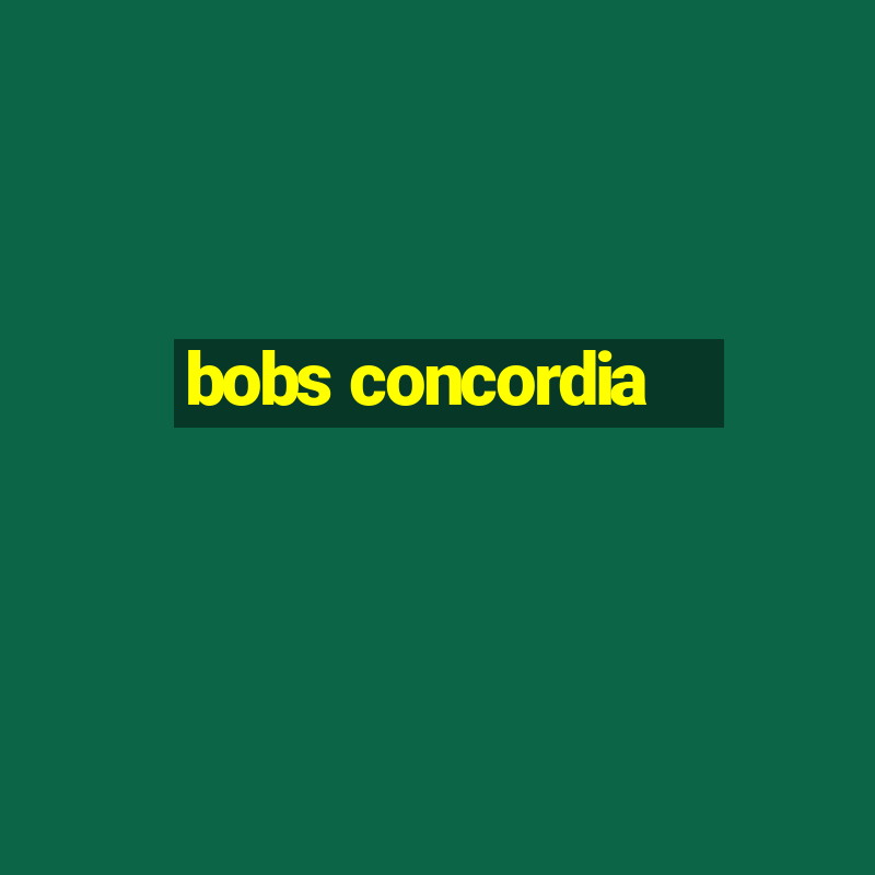 bobs concordia