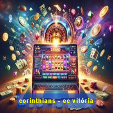 corinthians - ec vitória