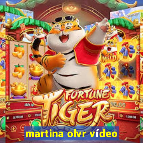 martina olvr vídeo