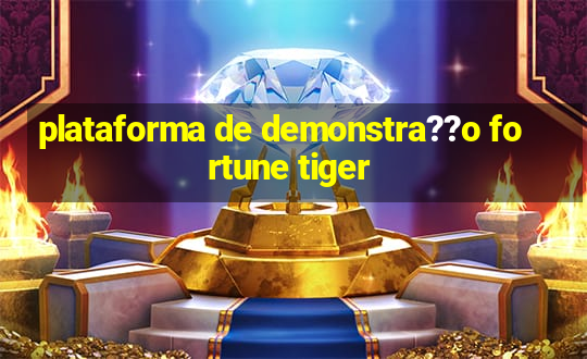 plataforma de demonstra??o fortune tiger