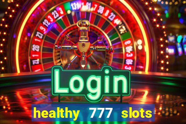 healthy 777 slots paga mesmo