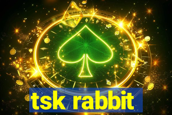 tsk rabbit