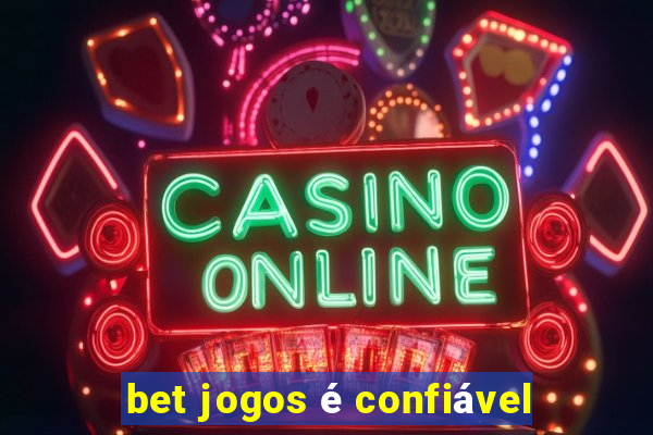 bet jogos é confiável