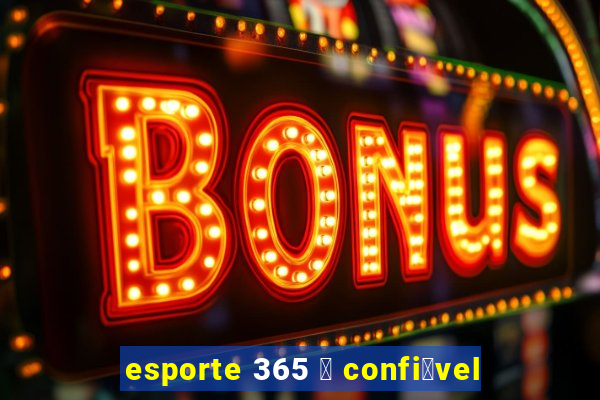 esporte 365 茅 confi谩vel