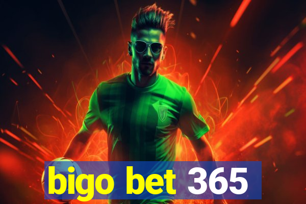 bigo bet 365