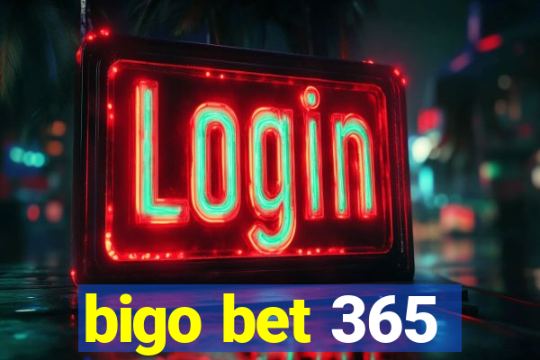 bigo bet 365