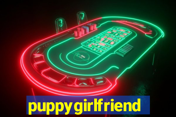 puppygirlfriend