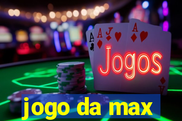 jogo da max