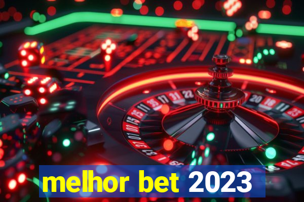 melhor bet 2023