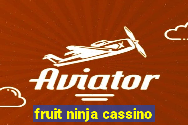 fruit ninja cassino