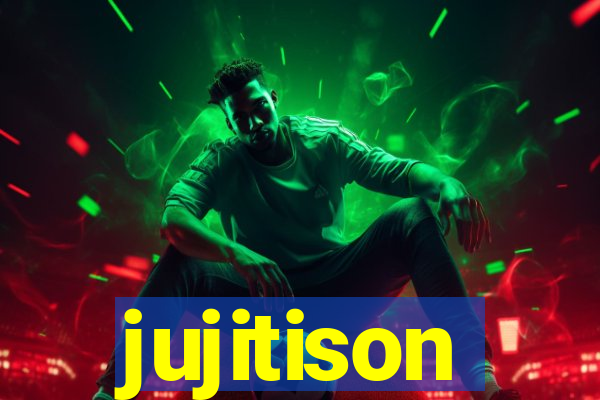 jujitison